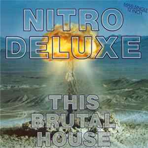 Nitro Deluxe - This Brutal House FLAC album