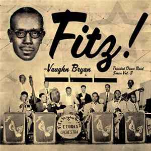 Fitz Vaughan Bryan - Arranger Extraordinaire! "Fitz Vaughn Bryan" FLAC album