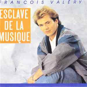 François Valéry - Esclave De La Musique FLAC album