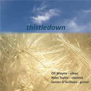 Oli Mayne, James O’Sullivan, Noel Taylor - Thistledown FLAC album
