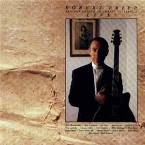 Robert Fripp And The League Of Crafty Guitarists - Live! FLAC album