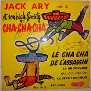 Jack Ary Et Son High Society Cha-Cha-Cha - Le Cha Cha De L'Assassin - Vol. 5 FLAC album