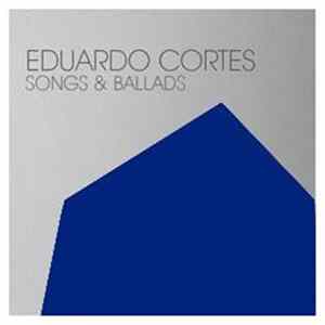 Eduardo Cortes - Songs & Ballads FLAC album