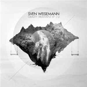 Sven Weisemann - Gravity Treatment EP 1/2 FLAC album