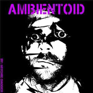 Mitchie Dagger - Ambientoid FLAC album