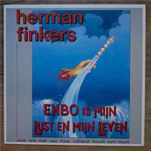 Herman Finkers - E.H.B.O. Is Mijn Lust En Mijn Leven FLAC album