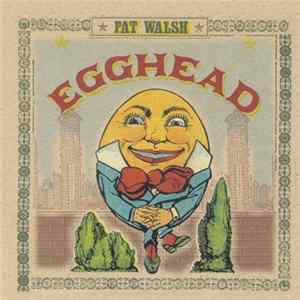 Pat Walsh - Egghead FLAC album