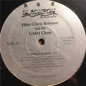 Elder Chris Brinson & The Gospel Music Ministry Choir - What A Friend FLAC album