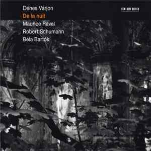 Dénes Várjon - Maurice Ravel / Robert Schumann / Béla Bartók - De La Nuit FLAC album