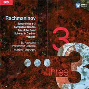 Rachmaninov, St. Petersburg Philharmonic Orchestra, Mariss Jansons - Symphonies 1-3 • Symphonic Dances • Isle Of The Dead • Scherzo In D Minor • Vocalise FLAC album