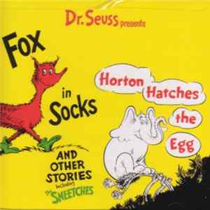 Dr. Seuss - Dr. Seuss Presents Fox In Socks / Horton Hatches The Egg And Other Stories Including The Sneetches FLAC album