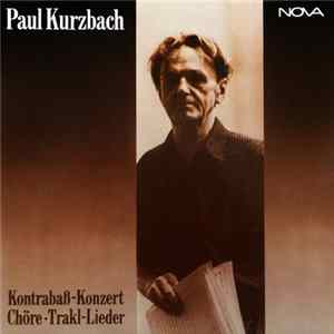 Paul Kurzbach, Werner Zeibig, Kammerchor Der Singakademie Karl-Marx-Stadt - Kontrabass Konzert • Chöre • Trakl-Lieder FLAC album