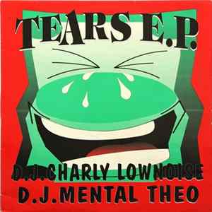 D.J. Charly Lownoise & D.J. Mental Theo - Tears E.P. FLAC album