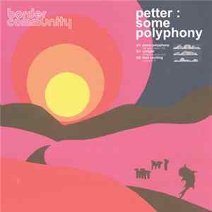 Petter - Some Polyphony FLAC album