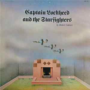 Robert Calvert - Captain Lockheed And The Starfighters FLAC album