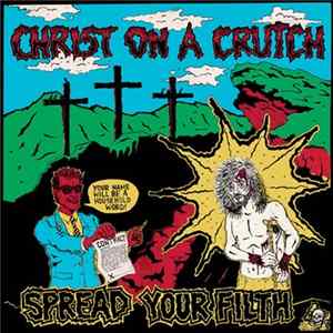 Christ On A Crutch - Spread Your Filth FLAC album