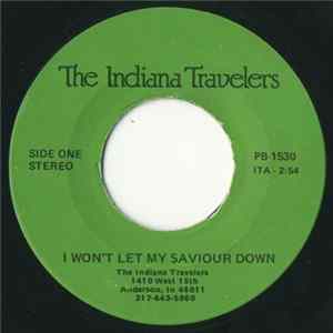 Indiana Travelers - I Won't Let My Saviour Down / This May Be The Last Time FLAC album