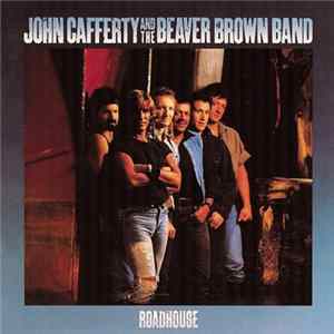 John Cafferty And The Beaver Brown Band - Roadhouse FLAC album