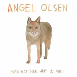 Angel Olsen - Endless Road, May As Well FLAC album