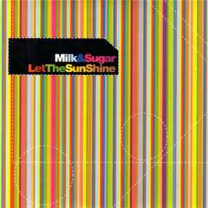 Milk&Sugar - Let The Sun Shine FLAC album