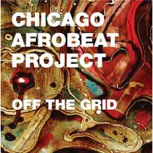 Chicago Afrobeat Project - Off The Grid FLAC album