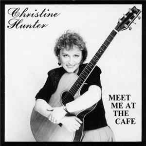 Christine Hunter - Meet Me At The Cafe FLAC album