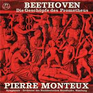 Beethoven , Pierre Monteux, Symphonie-Orchester Des Norddeutschen Rundfunks - Die Geschöpfe Des Prometheus FLAC album