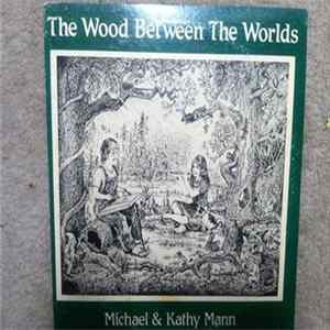 Michael & Kathy Mann - The Wood Between The Worlds FLAC album
