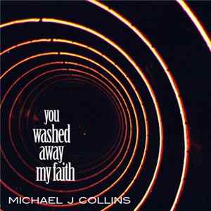 Michael J Collins - You Washed Away My Faith FLAC album