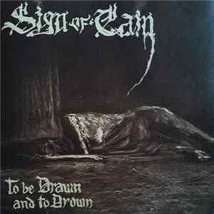Sign Of Cain - To Be Drawn And To Drown FLAC album