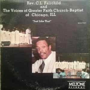 Rev. C.L. Fairchild And The Voices Of Greater Faith Church-Baptist Of Chicago, ILL. - Just Like That FLAC album