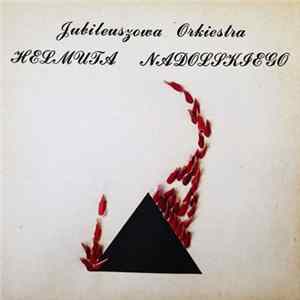 Jubileuszowa Orkiestra Helmuta Nadolskiego - Jubileuszowa Orkiestra Helmuta Nadolskiego FLAC album