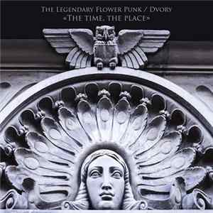 The Legendary Flower Punk & Dvory - The Time, The Place FLAC album