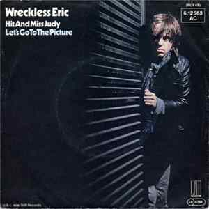 Wreckless Eric - Hit And Miss Judy / Let's Go To The Pictures FLAC album