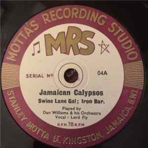 Dan Williams & His Orchestra - Jamaican Calypsos Swine Lane Gal; Iron Bar. / Jamaican Calypsos When Mi Look Pon Janie So; Ada; Time So Hard. FLAC album