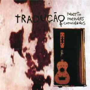 Roberto Mendes - Tradução - Roberto Mendes & Convidados FLAC album