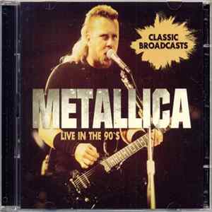 Metallica - Live In The 90’s FLAC album