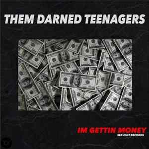 Them Darned Teenagers - I'm Gettin Money FLAC album