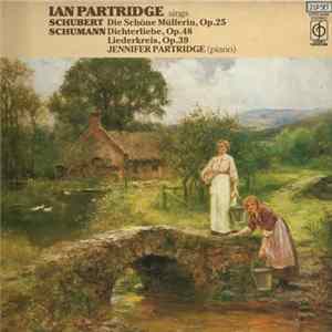 Ian Partridge, Schubert, Schumann, Jennifer Partridge - Ian Partridge Sings Die Schöne Müllerin, Op.25: Dichterliebe, Op.48: Liederkreis, Op.39 FLAC album