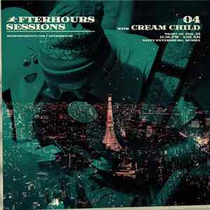 Cream Child - Afterhours Sessions 04: Cream Child FLAC album