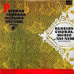 RSFSR Academic Russian Chorus, Alexander Yurlov - Russian Choral Music Of XVI - XVIII Centuries FLAC album