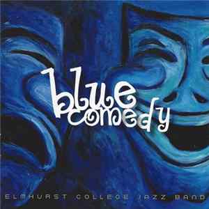 Elmhurst College Jazz Band - Blue Comedy FLAC album