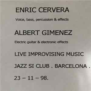 Enric Cervera, Albert Giménez - Live Improvising Music (Jazz Si Club, Barcelona, 23-11-98) FLAC album