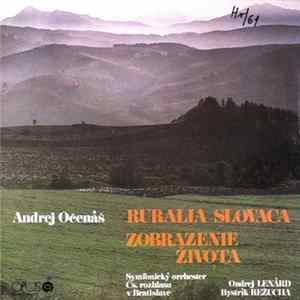 Andrej Očenáš / Symfonický Orchester Čs. Rozhlasu V Bratislava, Ondrej Lenárd, Bystrík Režucha - Ruralia Slovaca, Zobrazenie Života FLAC album