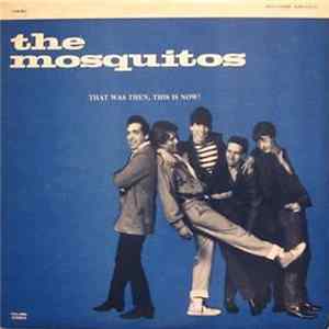 The Mosquitos - That Was Then, This Is Now! FLAC album