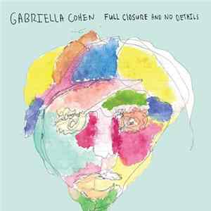Gabriella Cohen - Full Closure And No Details FLAC album