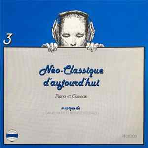Daniel Faure Et Bernard Gerard - Néo-Classique D'Aujourd'Hui - Piano Et Clavecin FLAC album