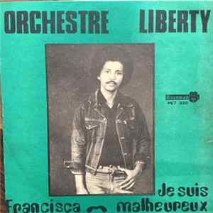 Orchestre Liberty - Francisca / Je Suis Malheureux FLAC album