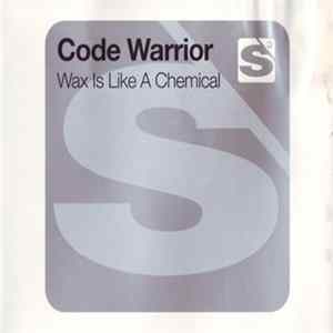 Code Warrior - Wax Is Like A Chemical FLAC album