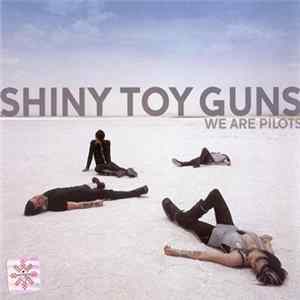 Shiny Toy Guns - We Are Pilots FLAC album
